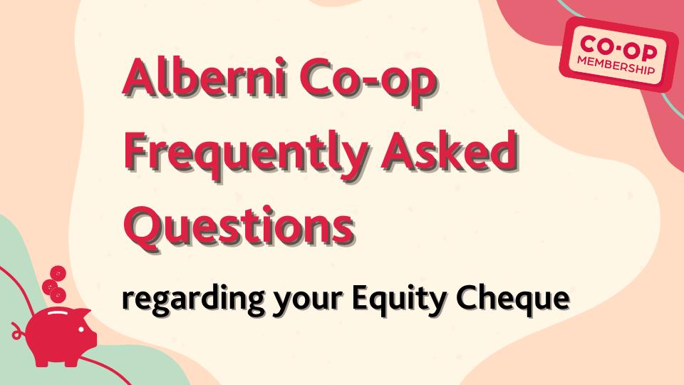 FAQ About Member Equity Cheques | Alberni Co-op
